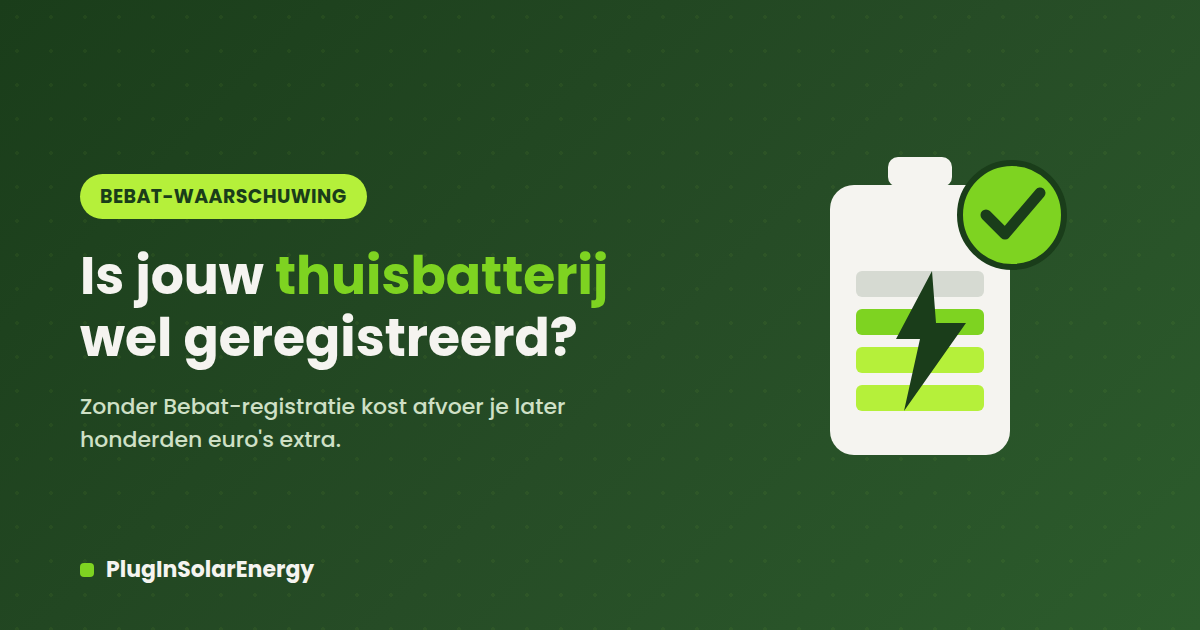 Bebat waarschuwt: "niet-geregistreerde thuisbatterij kan je honderden euro's kosten", bij ons zit dat gewoon goed