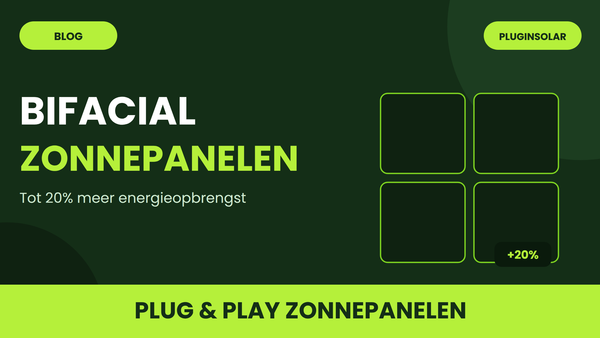 Bifacial Zonnepanelen: Hoe Werken Ze & Wat Leveren Ze Op?